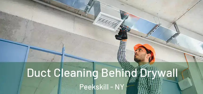  Duct Cleaning Behind Drywall Peekskill - NY