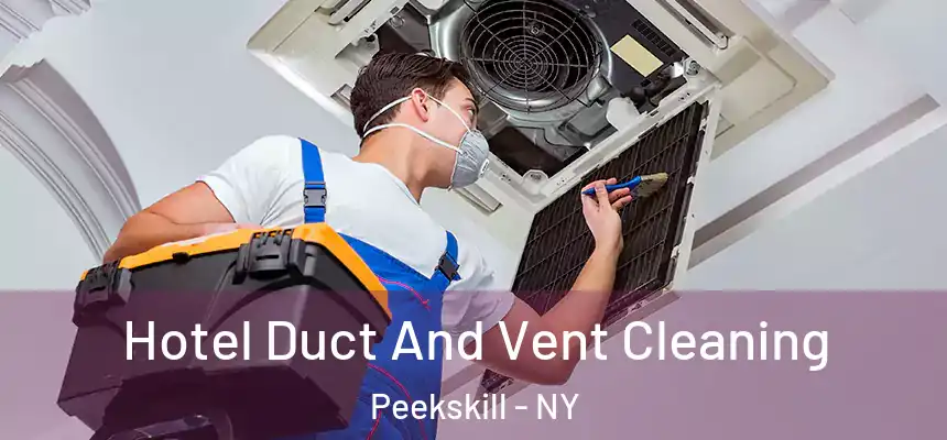  Hotel Duct And Vent Cleaning Peekskill - NY
